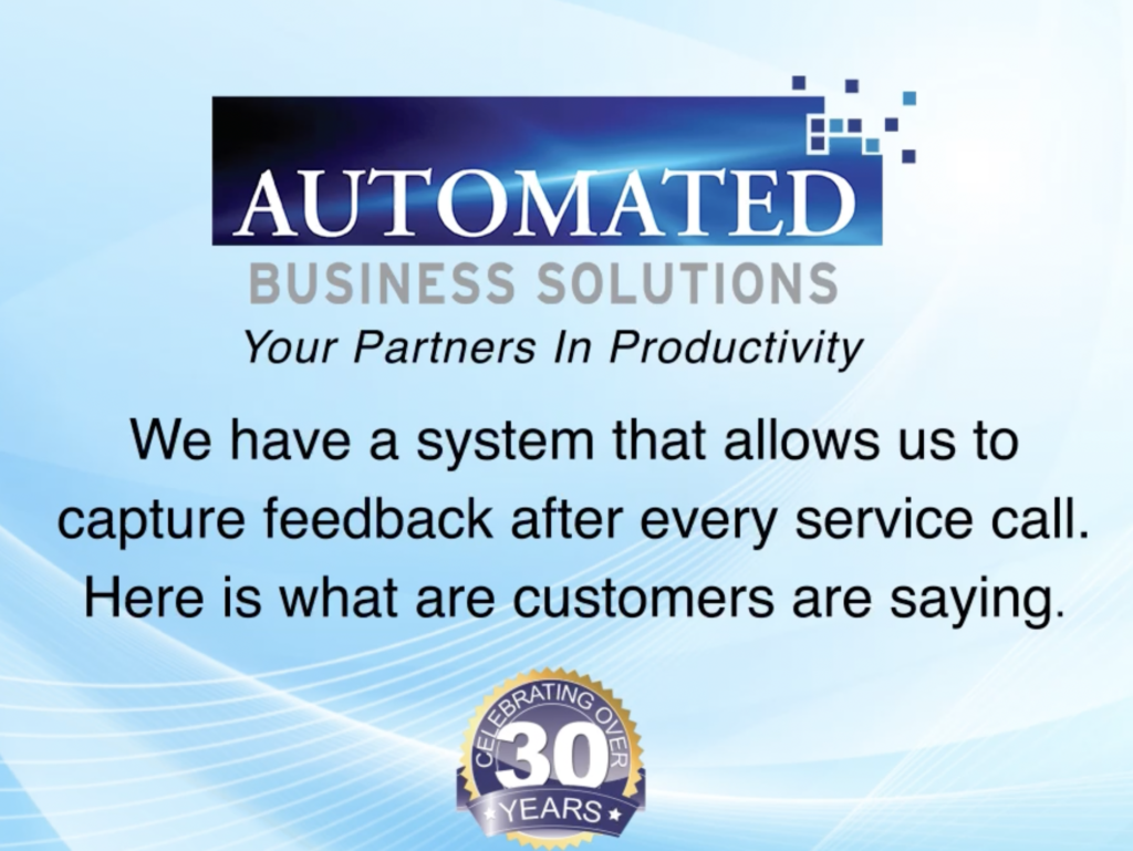 Here at Automated Business Solutions giving our customers top service is what we do! 
